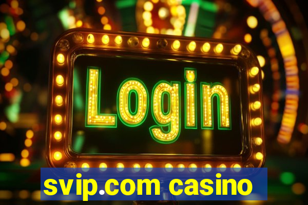 svip.com casino